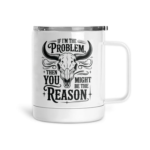 If I'm The Problem | Mug