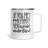 If You Met My Family | Mug