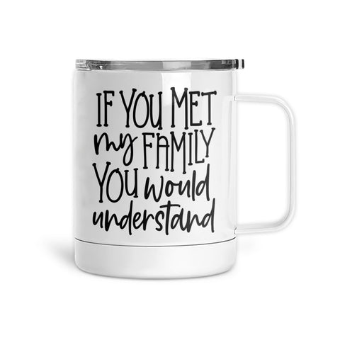If You Met My Family | Mug