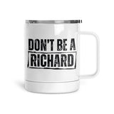 Don't Be A Richard | Mug