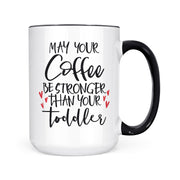 May Your Coffee Be Stronger | Mug
