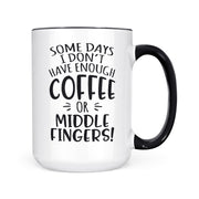 Some Days I Don't Have Enough Coffee | Mug