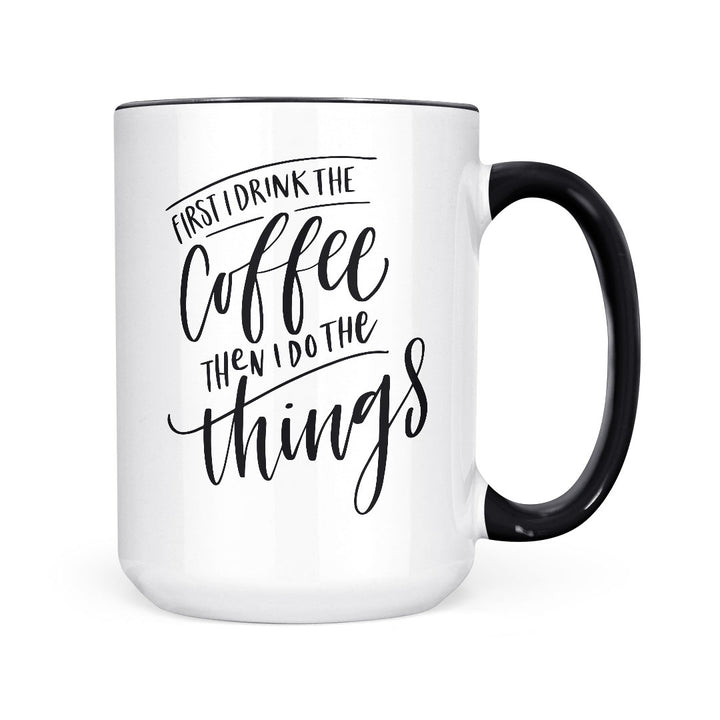 First I Drink Coffee | Mug