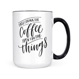 First I Drink Coffee | Mug