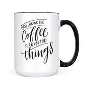 First I Drink Coffee | Mug