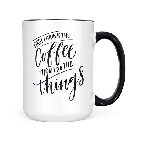 First I Drink Coffee | Mug