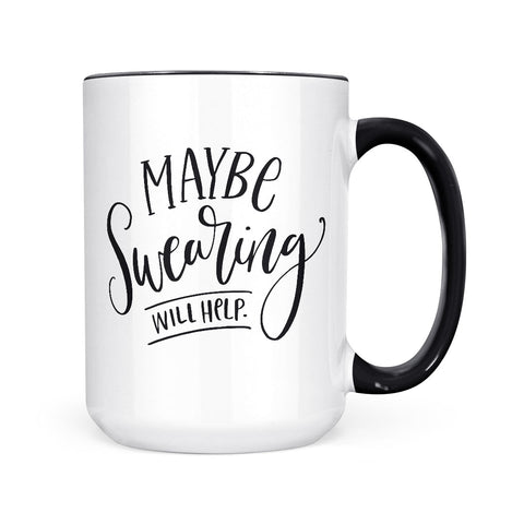Maybe Swearing Will Help | Mug