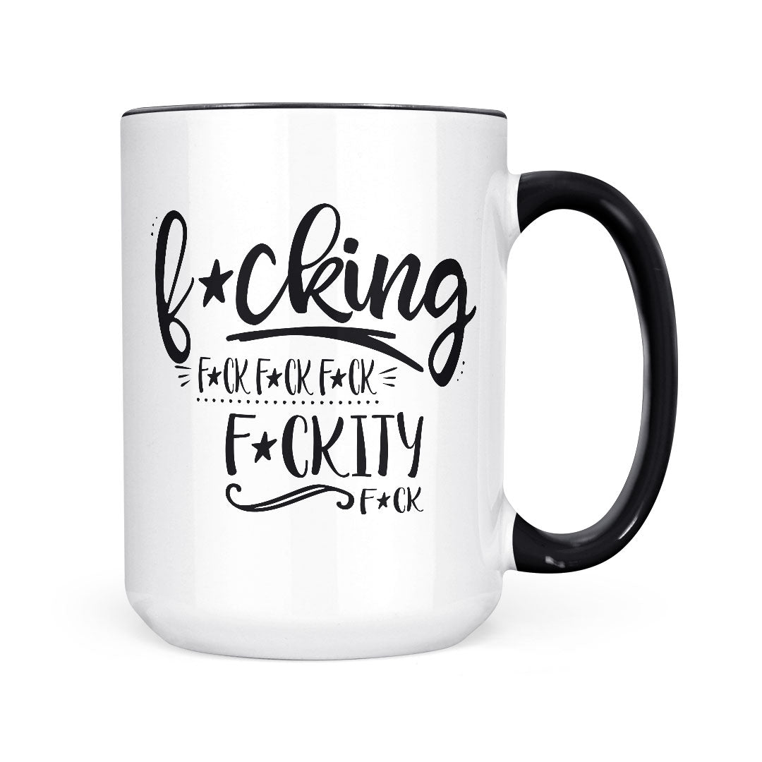 Fucking Fuckity Fuck | Mug