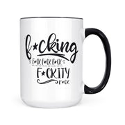 Fucking Fuckity Fuck | Mug