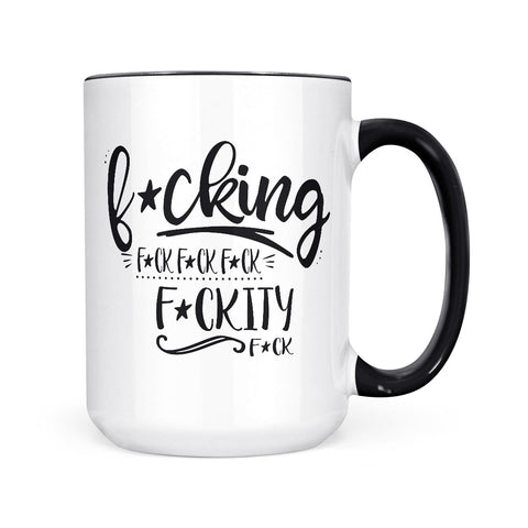 Fucking Fuckity Fuck | Mug