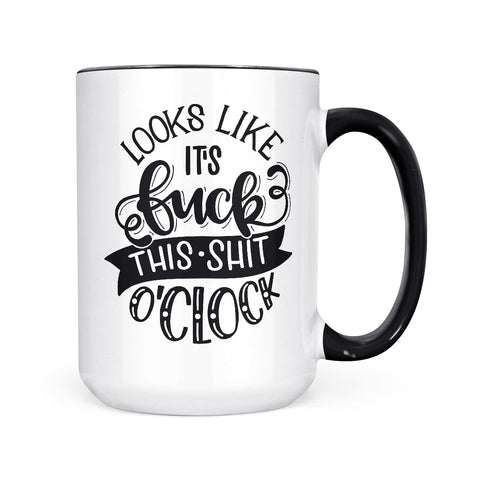 Fuck this Shit o'Clock | Mug