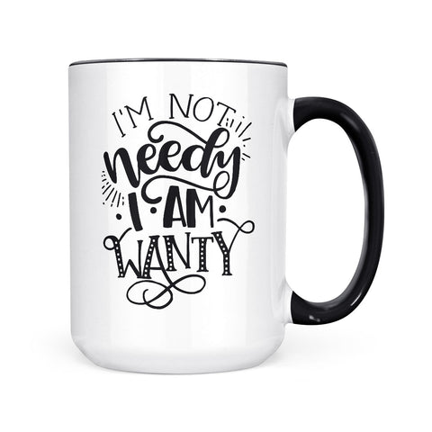 I'm Not Needy | Mug