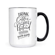 Drink Coffee and Pretend | Mug