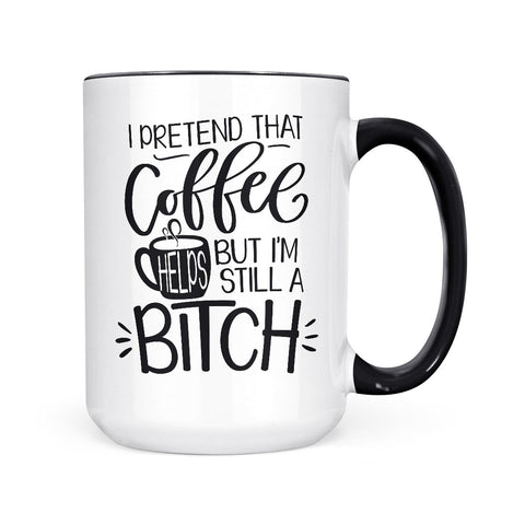 I Pretend That Coffee Helps | Mug