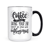 Coffee, Because Hating Your Job | Mug