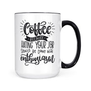 Coffee, Because Hating Your Job | Mug
