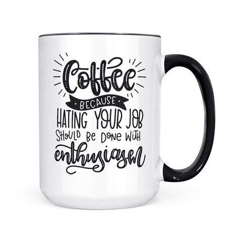 Coffee, Because Hating Your Job | Mug