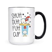 Shuh duh fuh cup | Mug