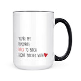 You're My Favourite Bitch | Mug