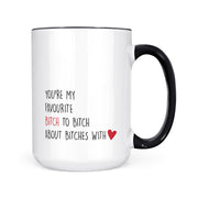 You're My Favourite Bitch | Mug