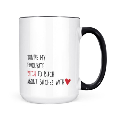 You're My Favourite Bitch | Mug