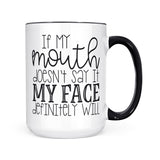 If My Mouth Doesn't Say It | Mug