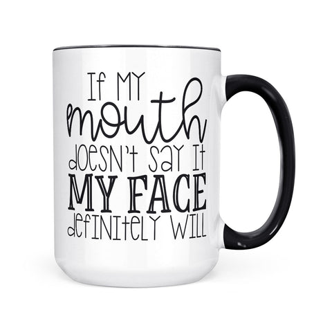 If My Mouth Doesn't Say It | Mug