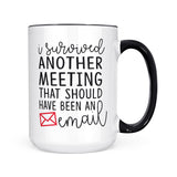 I Survivied Another Meeting | Mug