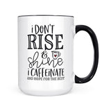 I Don't Rise & Shine | Mug