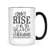 I Don't Rise & Shine | Mug
