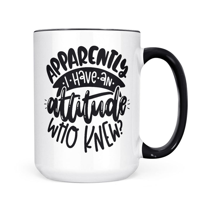 Apparently I Have an Attitude | Mug