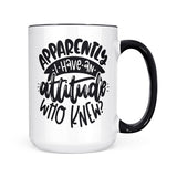 Apparently I Have an Attitude | Mug