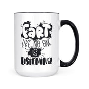 Fart Like No One Is Listening | Mug