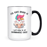 I'll Get Over It | Mug