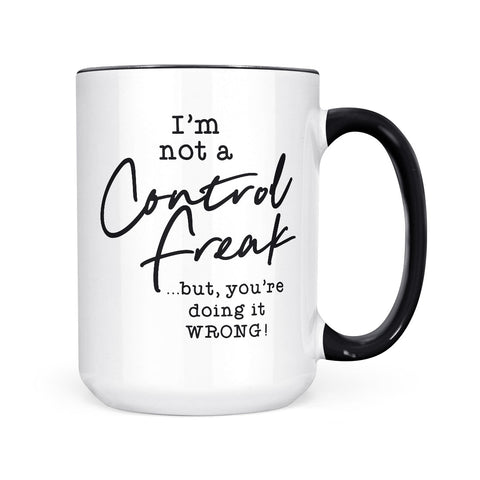 I'm Not A Control Freak | Mug