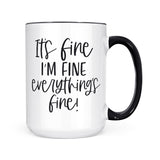 It's Fine, I'm Fine, Everythings Fine | Mug