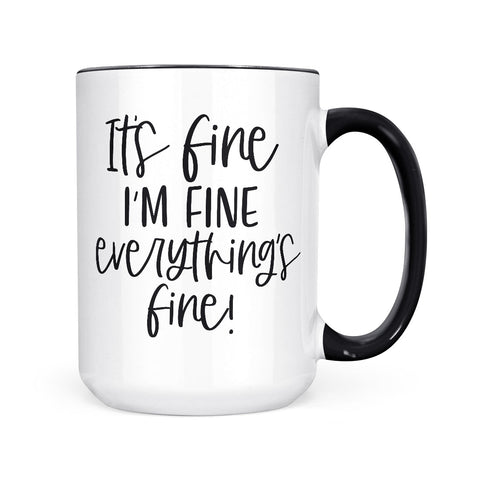 It's Fine, I'm Fine, Everythings Fine | Mug