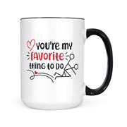 You're My Favorite Thing To Do | Mug