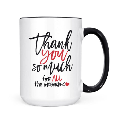 Thank You So Much For All The Orgasms | Mug