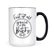 You're A Little Bitchy | Mug