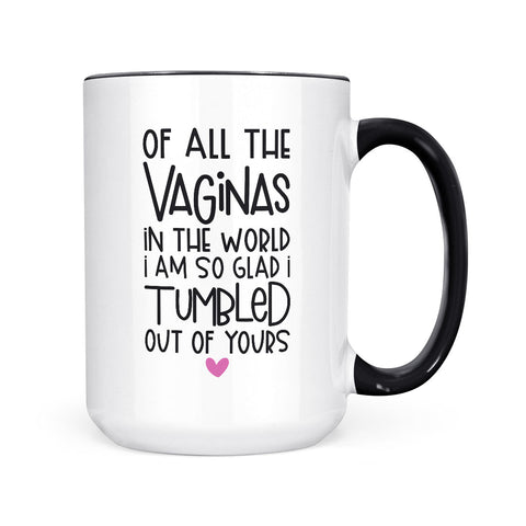 Of All The Vaginas | Mug