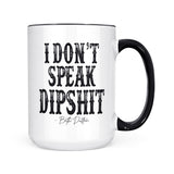 I Don't Speak Dipshit | Mug