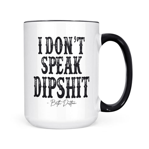 I Don't Speak Dipshit | Mug