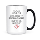 There Is No One In The World | Mug