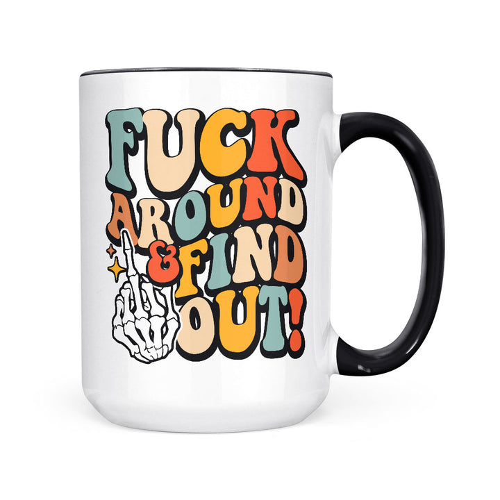 Fuck Around &amp; Find Out | Mug