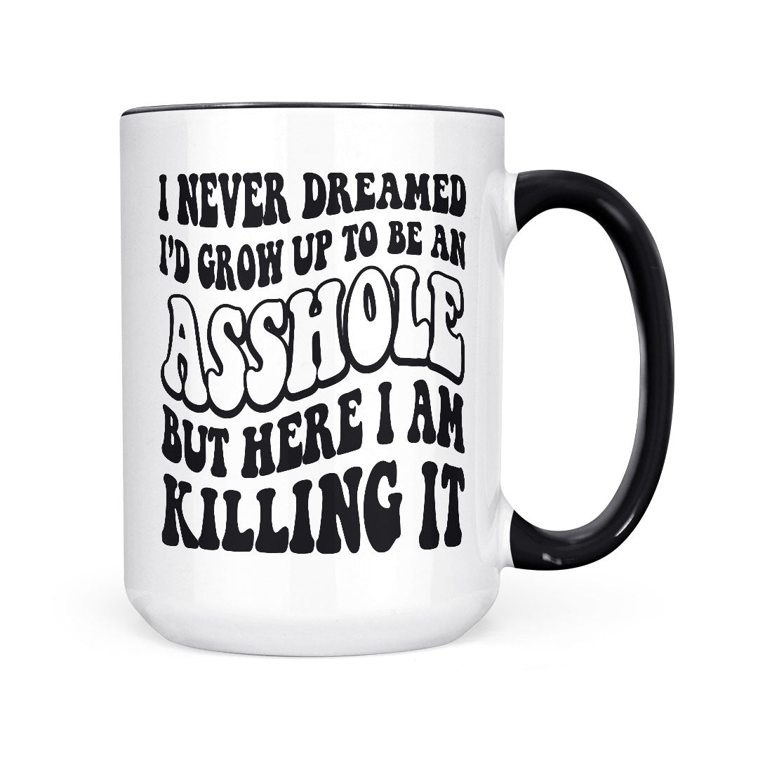 I Never Dreamed - Asshole | Mug