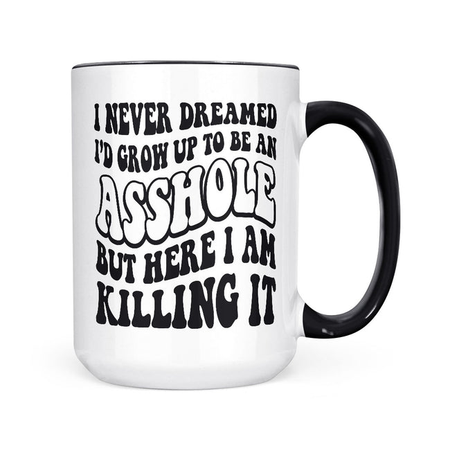 I Never Dreamed - Asshole | Mug