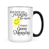 And Here We Fucking Go Again | Mug