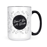 Don't Be A Dick | Mug