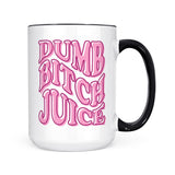 Dumb Bitch Juice | Mug